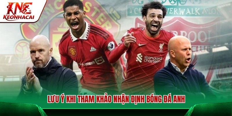 Những điều cần biết khi xem dự đoán bóng đá Anh