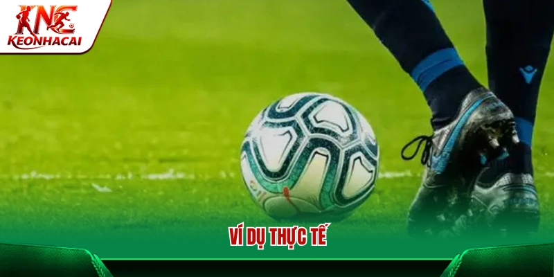 Ví dụ về kèo chấp 1 trái